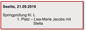 Seelitz, 21.09.2019  Springprüfung Kl. L 	   1. Platz – Lisa-Marie Jacobs mit                               Stella