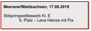 Meerane/Waldsachsen, 17.08.2019  Stilspringwettbewerb Kl. E               6. Platz – Lena Heinze mit Pia