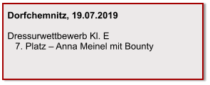 Dorfchemnitz, 19.07.2019  Dressurwettbewerb Kl. E    7. Platz – Anna Meinel mit Bounty