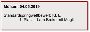 Mülsen, 04.05.2019  Standardspringwettbewerb Kl. E               1. Platz – Lara Brake mit Mogli